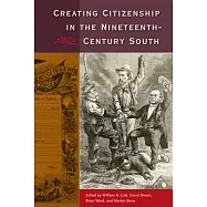 Creating Citizenship in the Nineteenth-Century South