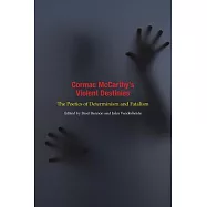 Cormac McCarthy&rsquo;s Violent Destinies: The Poetics of Determinism and Fatalism
