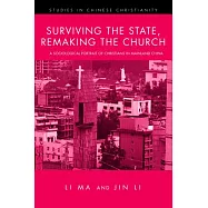 Surviving the State, Remaking the Church: A Sociological Portrait of Christians in Mainland China