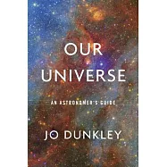 Our Universe: An Astronomer’s Guide