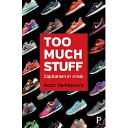 Too Much Stuff: Capitalism in Crisis