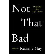 Not That Bad: Dispatches from Rape Culture