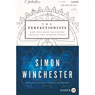 The Perfectionists: How Precision Engineers Created the Modern World