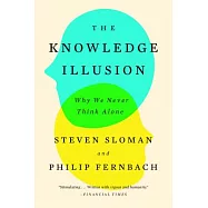 The Knowledge Illusion: Why We Never Think Alone