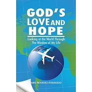 God&rsquo;s Love and Hope: Looking at the World Through the Window of My Life