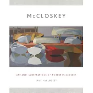 Mccloskey: Art and Illustrations of Robert Mccloskey