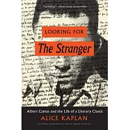 Looking for the Stranger: Albert Camus and the Life of a Literary Classic