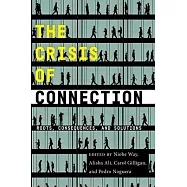 The Crisis of Connection: Roots, Consequences, and Solutions