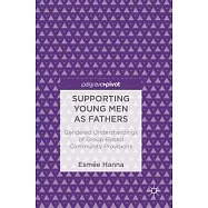 Supporting Young Men As Fathers: Gendered Understandings of Group-based Community Provisions