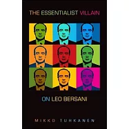 The Essentialist Villain: On Leo Bersani
