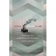 Across Oceans of Law: The Komagata Maru and Jurisdiction in the Time of Empire