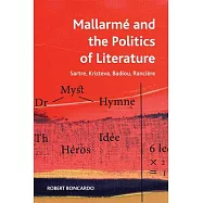 Mallarme and the Politics of Literature: Sartre, Kristeva, Badiou, Rancière