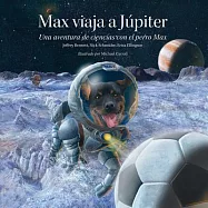 Max viaja a Jupiter / Max Travels to Jupiter: Una aventura de ciencias con el perro Max