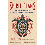 Spirit Clans: Native Wisdom for Personal Power and Guidance