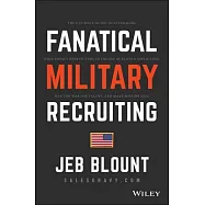 Fanatical Military Recruiting: The Ultimate Guide to Leveraging High-Impact Prospecting to Engage Qualified Applicants