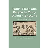 Faith, Place and People in Early Modern England: Essays in Honour of Margaret Spufford