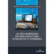 Les métamorphoses des infrastructures, entre béton et numérique
