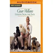 Cesar Millan&rsquo;s Lessons from the Pack: Stories of the Dogs Who Changed My Life