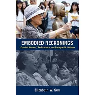 Embodied Reckonings: Comfort Women, Performance, and Transpacific Redress