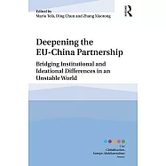 Deepening the Eu-China Partnership: Bridging Institutional and Ideational Differences in an Unstable World