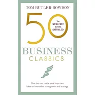 50 Business Classics: Your Shortcut to the Most Important Ideas on Innovation, Management and Strategy