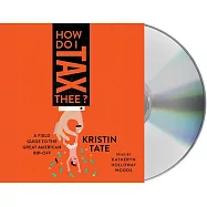 How Do I Tax Thee?: A Field Guide to the Great American Rip-Off