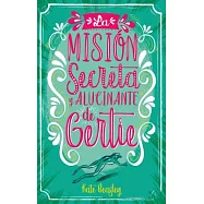 La mision secreta y alucinante de Gertie / Gertie’s Leap to Greatness
