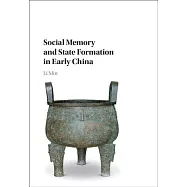 Social Memory and State Formation in Early China