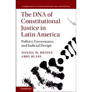 The DNA of Constitutional Justice in Latin America: Politics, Governance, and Judicial Design