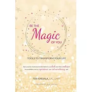 Be the Magic of You: Tools to Transform Your Life!