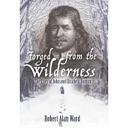 Forged from the Wilderness: The Lives of John and Elizabeth Bunyan