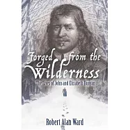 Forged from the Wilderness: The Lives of John and Elizabeth Bunyan