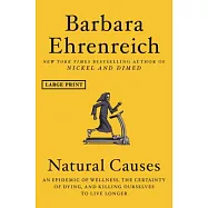 Natural Causes: An Epidemic of Wellness, the Certainty of Dying, and Killing Ourselves to Live Longer