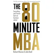 The 80 Minute MBA: Everything You’ll Never Learn at Business School