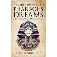 The Abcs of a Pharaoh&rsquo;s Dreams: J-dza Drifting Along the Philosophical Stream