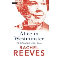 Alice in Westminster: The Political Life of Alice Bacon