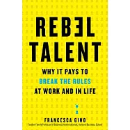 Rebel Talent: Why It Pays to Break the Rules at Work and in Life