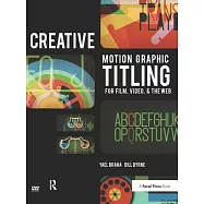 Creative Motion Graphic Titling for Film, Video, and the Web: Dynamic Motion Graphic Title Design