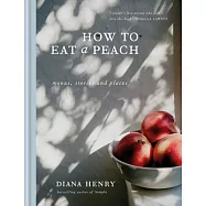 How to Eat a Peach: Menus, Stories and Places