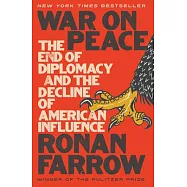 War on Peace: The End of Diplomacy and the Decline of American Influence