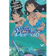 Is It Wrong to Try to Pick Up Girls in a Dungeon? on the Side: Sword Oratoria, Vol. 6 (Light Novel): Volume 6