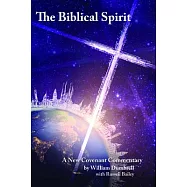 The Biblical Spirit: A New Covenant Commentary