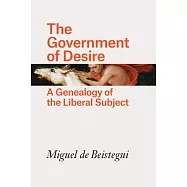 The Government of Desire: A Genealogy of the Liberal Subject