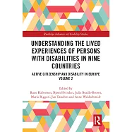 Understanding the Lived Experiences of Persons with Disabilities in Nine Countries: Active Citizenship and Disability in Europe Volume 2
