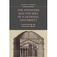 The Founders and the Idea of a National University: Constituting the American Mind
