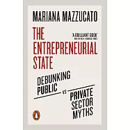 The Entrepreneurial State: Debunking Public vs. Private Sector Myths