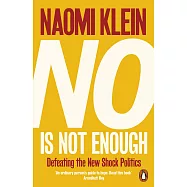 No Is Not Enough : Defeating the New Shock Politics