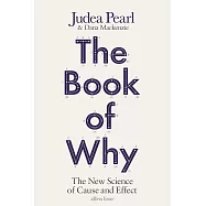 The Book of Why: The New Science of Cause and Effect