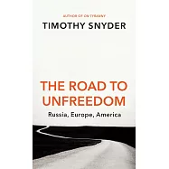 The Road to Unfreedom: Russia, Europe, America