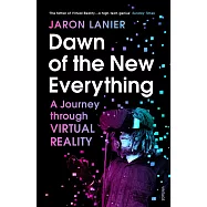 Dawn of the New Everything: A Journey Through Virtual Reality